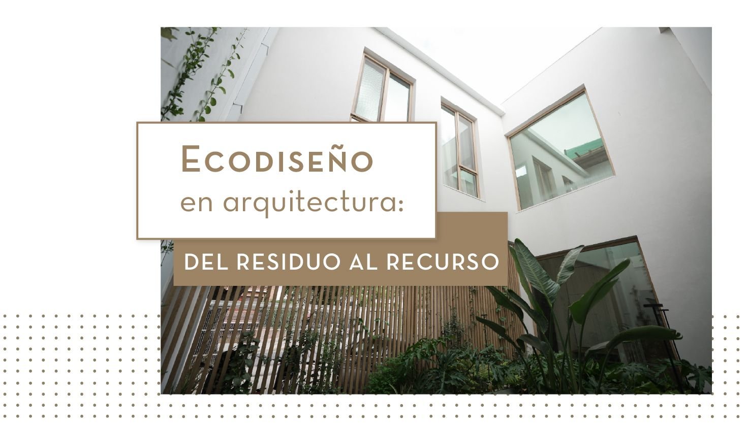 Ecodiseño en arquitectura: del residuo al recurso